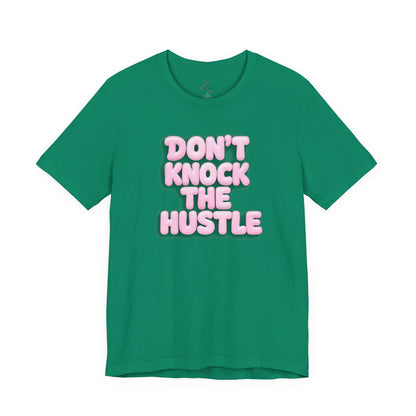 Don't knock the hustle T-shirt