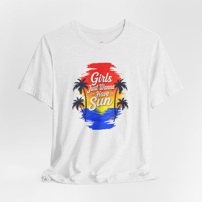 Girls just wanna have sun T-shirt