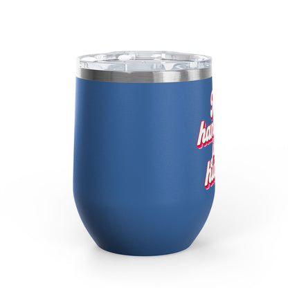 No handouts, just hustle. Tumbler