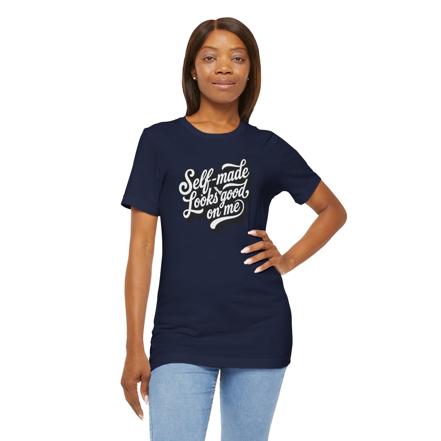 Self-made looks good on me T-shirt