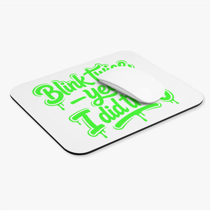 Blink twice yeah I did that Mouse Pad