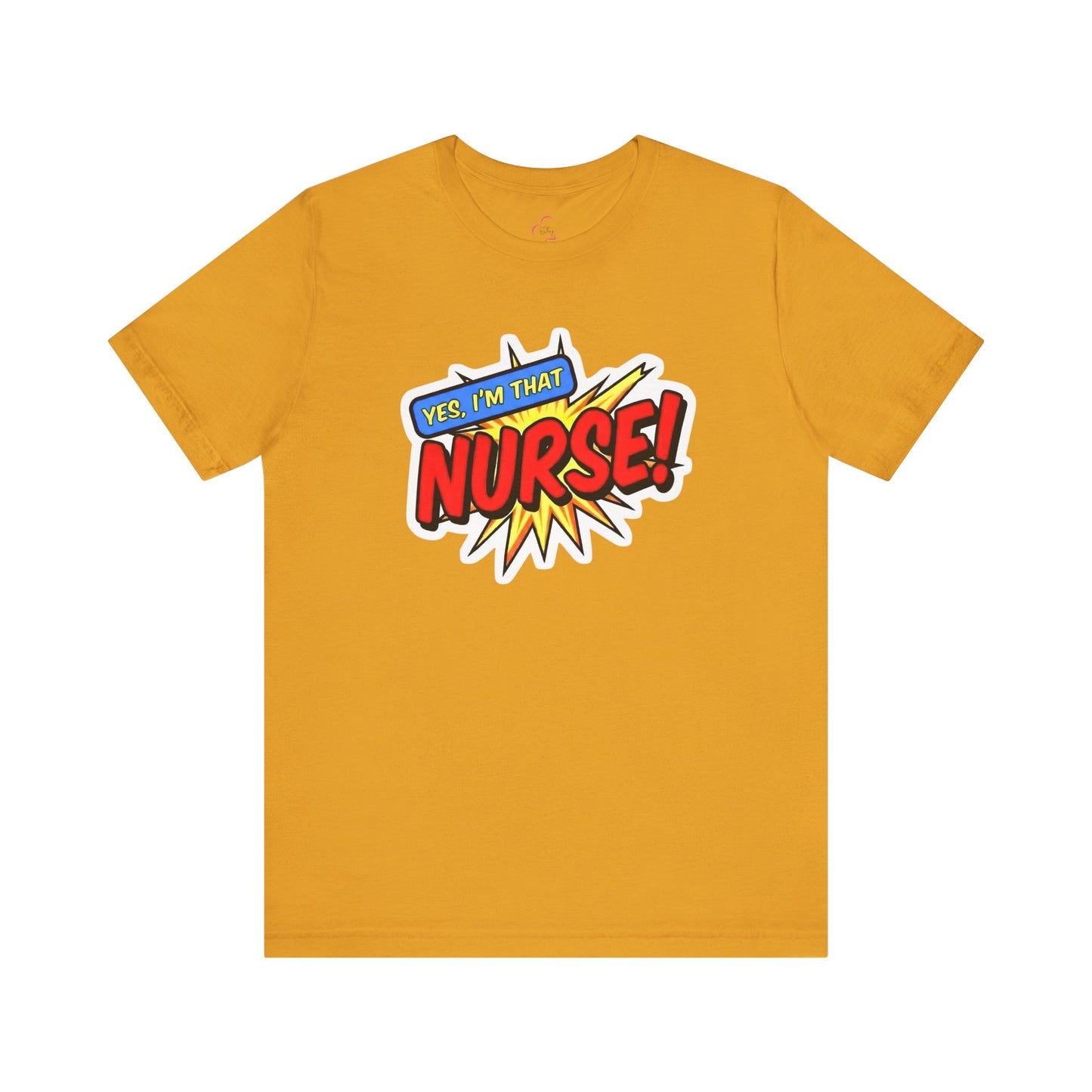Yes, I'm that NURSE T-shirt