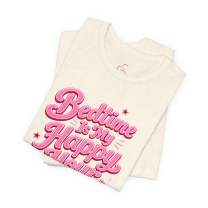 Bedtime is my happy hour T-shirt