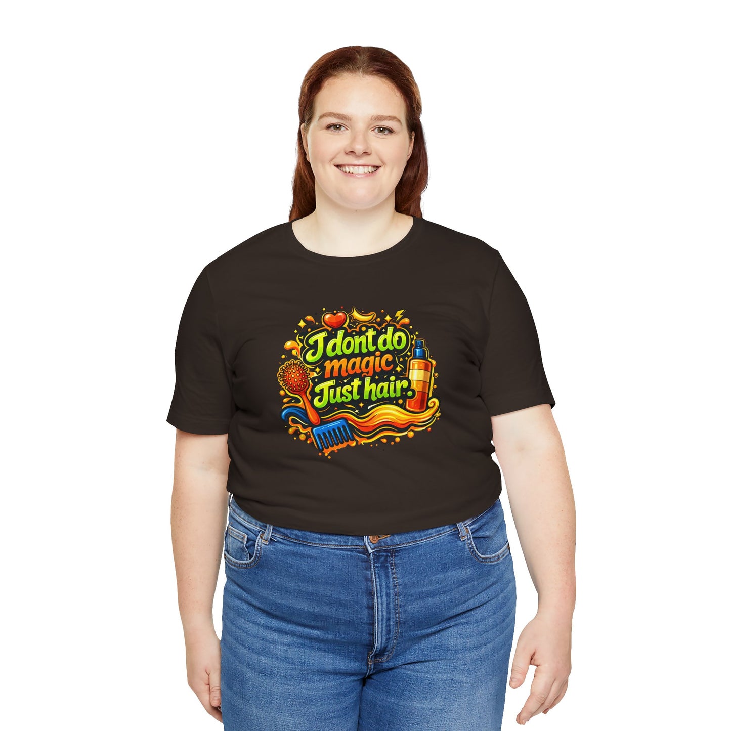 I don't do magic. Just hair T-shirt