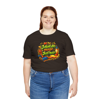 I don't do magic. Just hair T-shirt