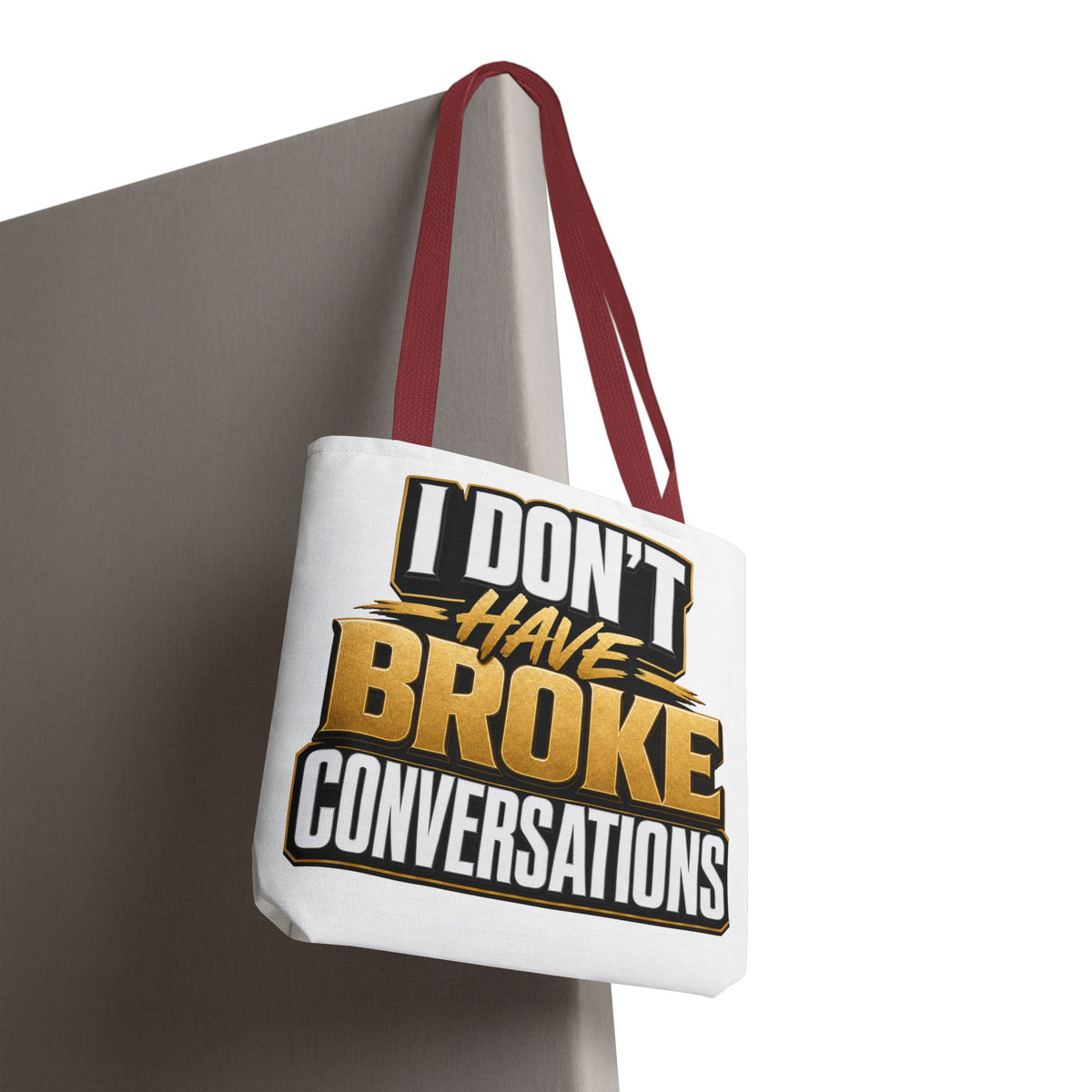 I don't have broke conversations Tote Bag