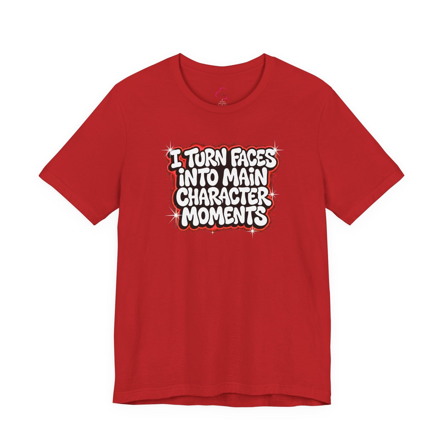 I turn faces into main character moments T-shirt