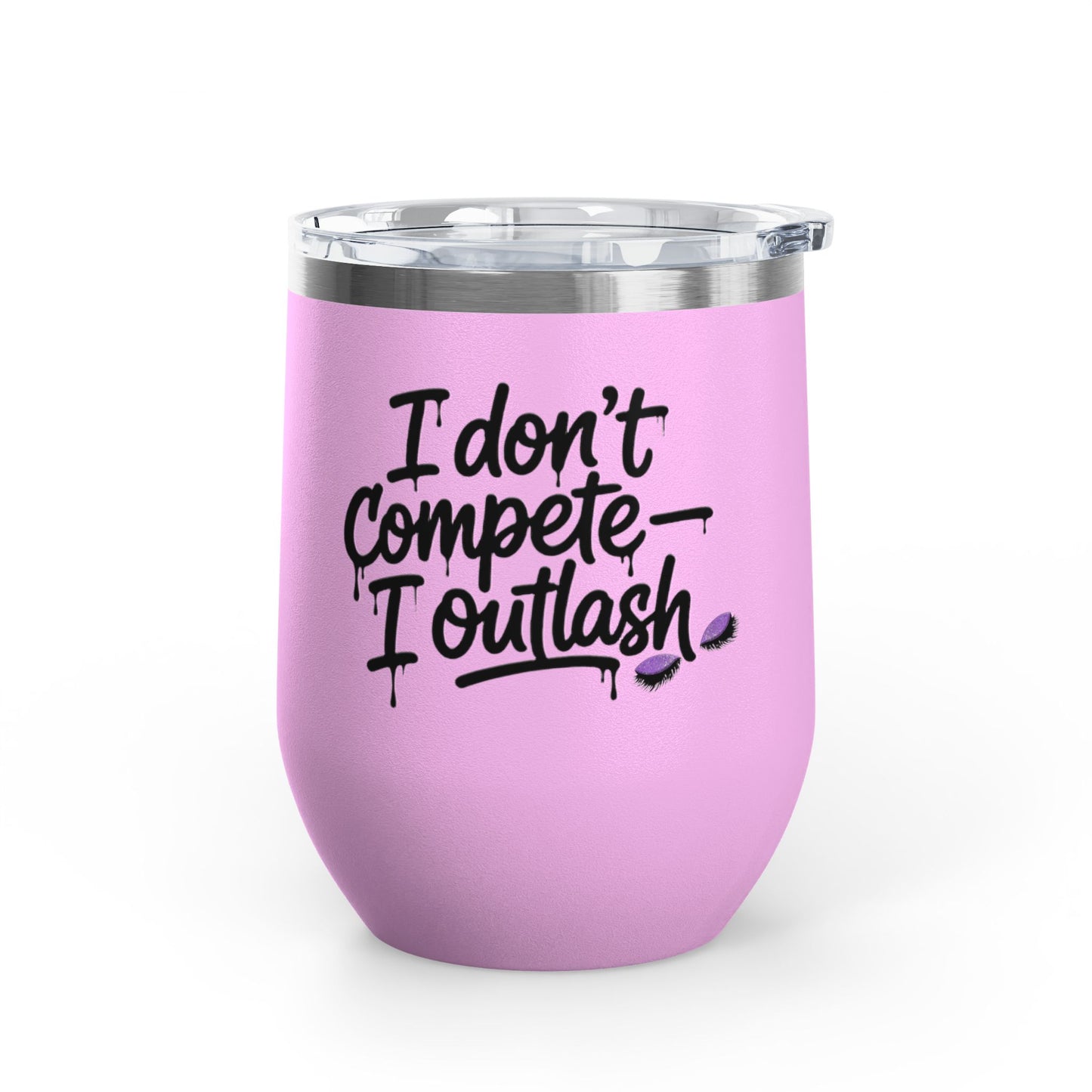 I don't compete I outlash Tumbler