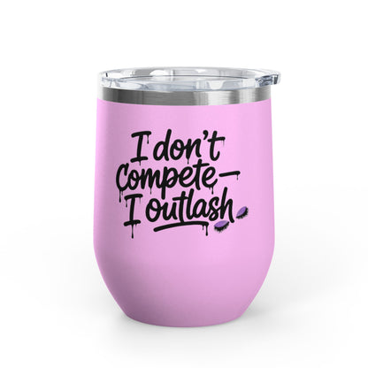 I don't compete I outlash Tumbler