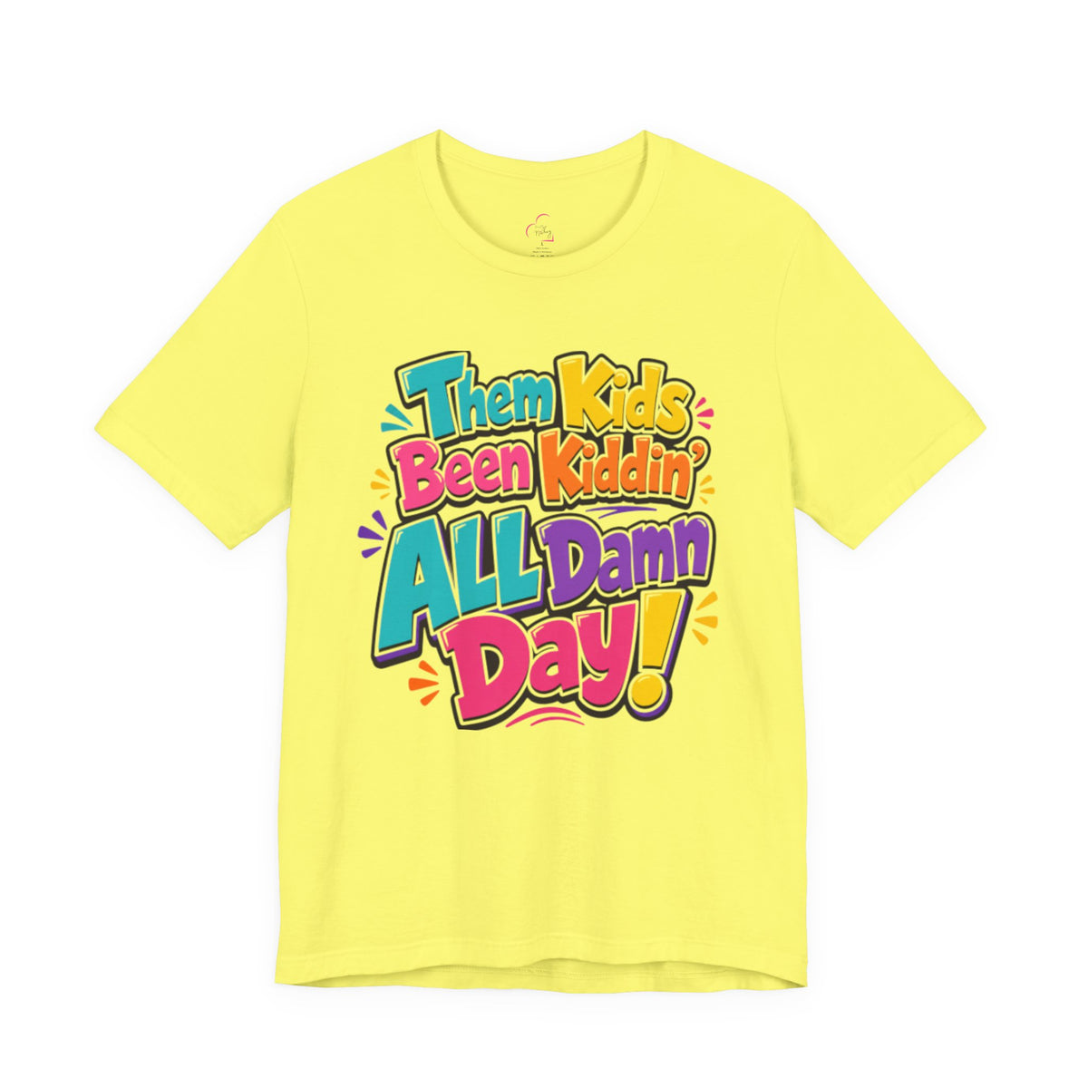 Them kids been kiddin' all damn day! T-shirt