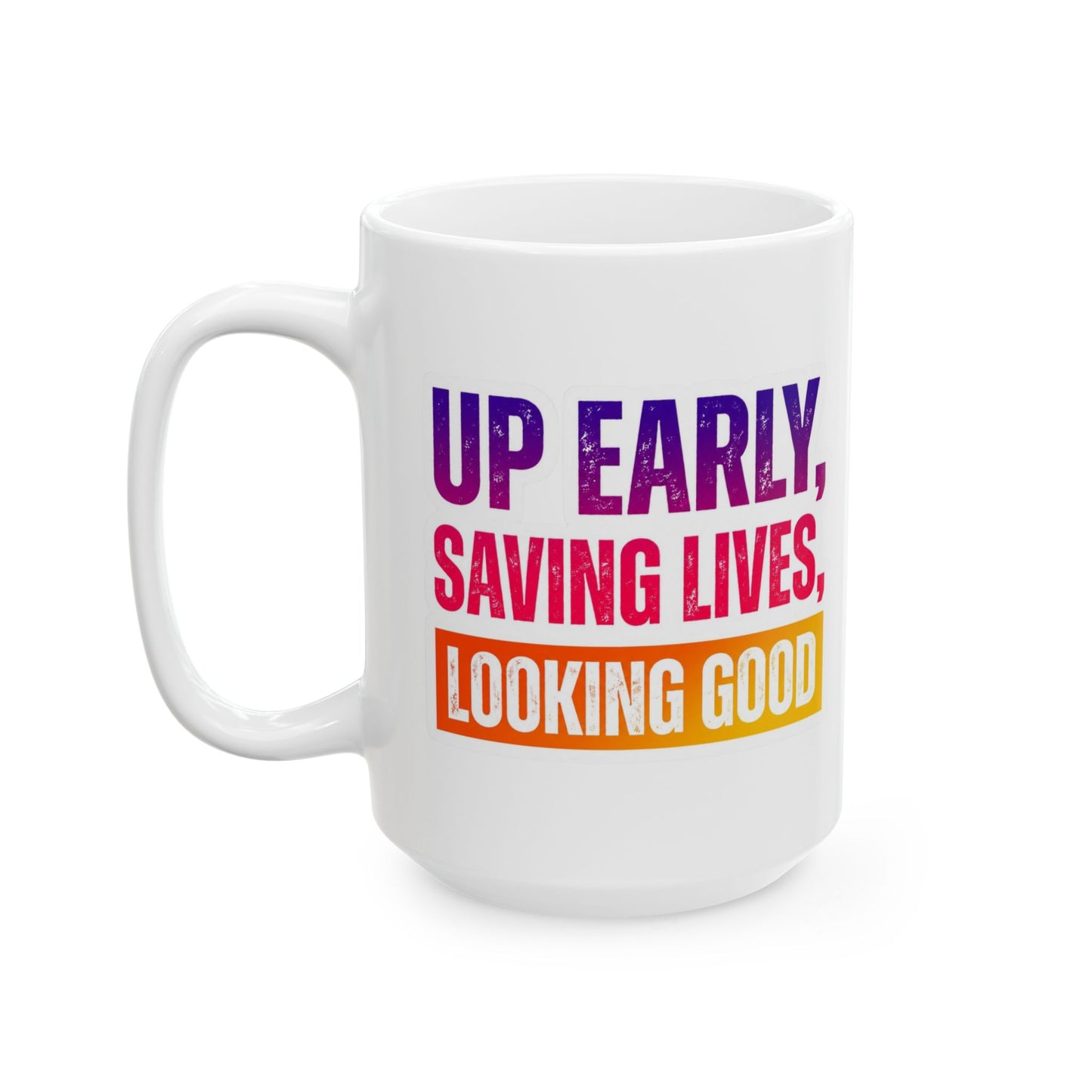 Up early, saving lives, looking good Mug