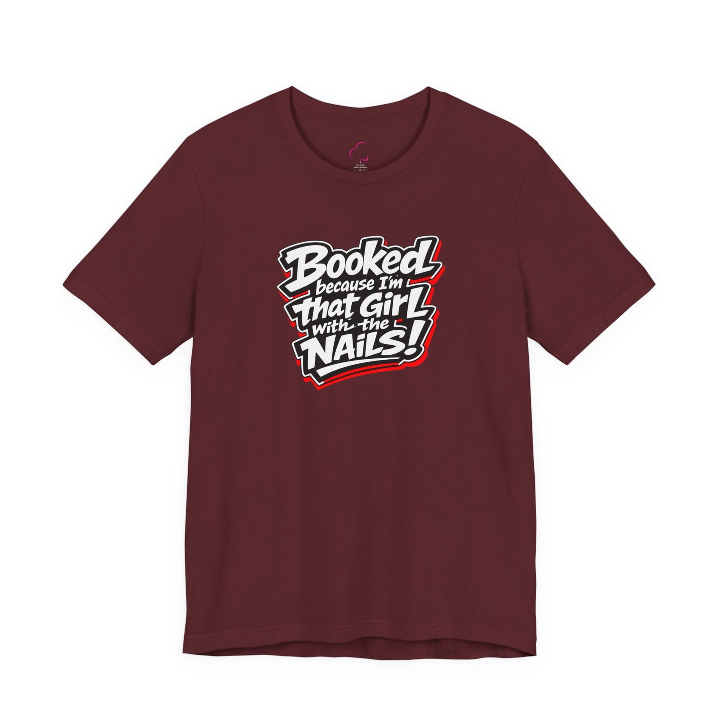 Booked because I'm that girl with the nails T-shirt