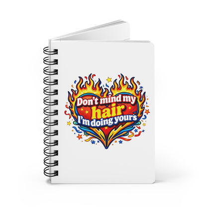 Don't mind my hair I'm doing yours Journal