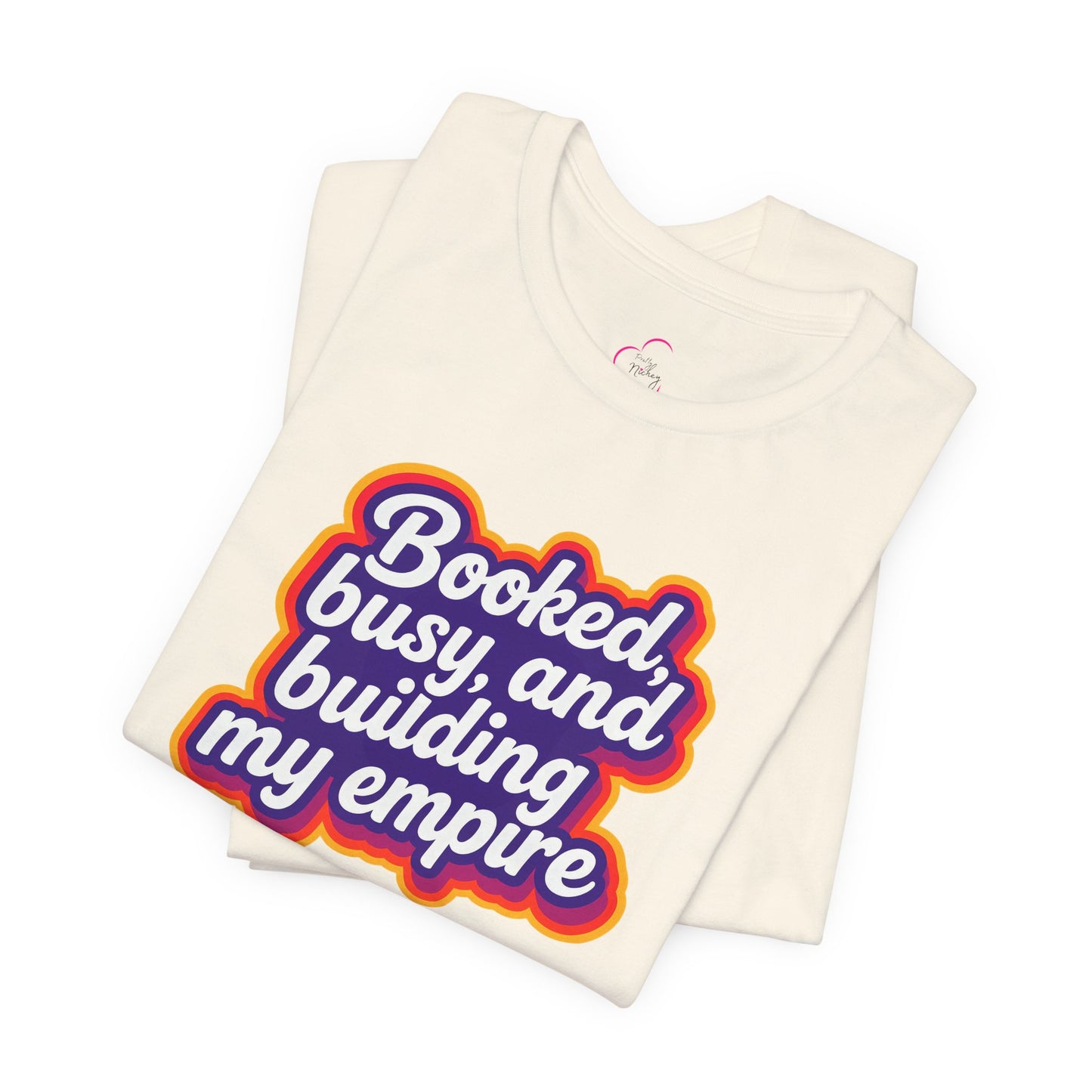 Booked, busy, and building my empire T-shirt