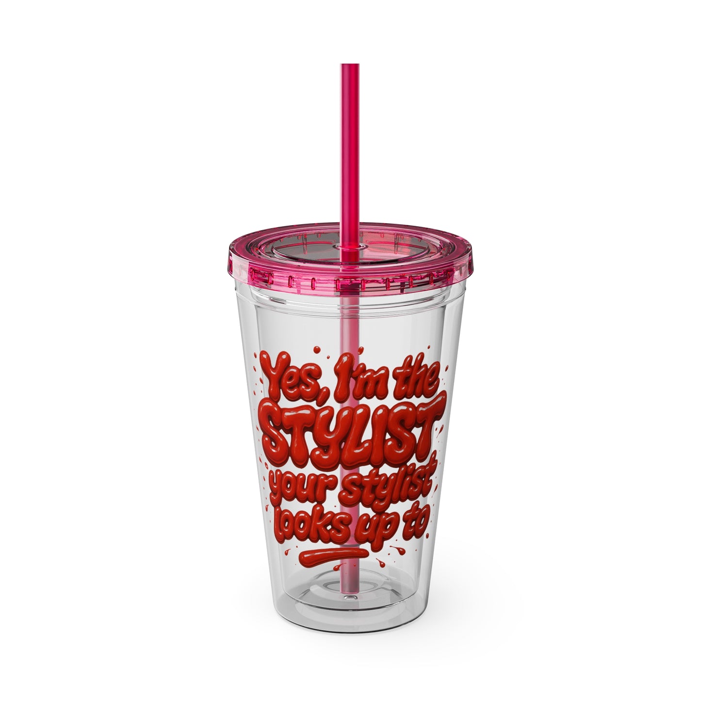 Yes, I'm the STYLIST your stylist looks up to Clear Insulated Cup