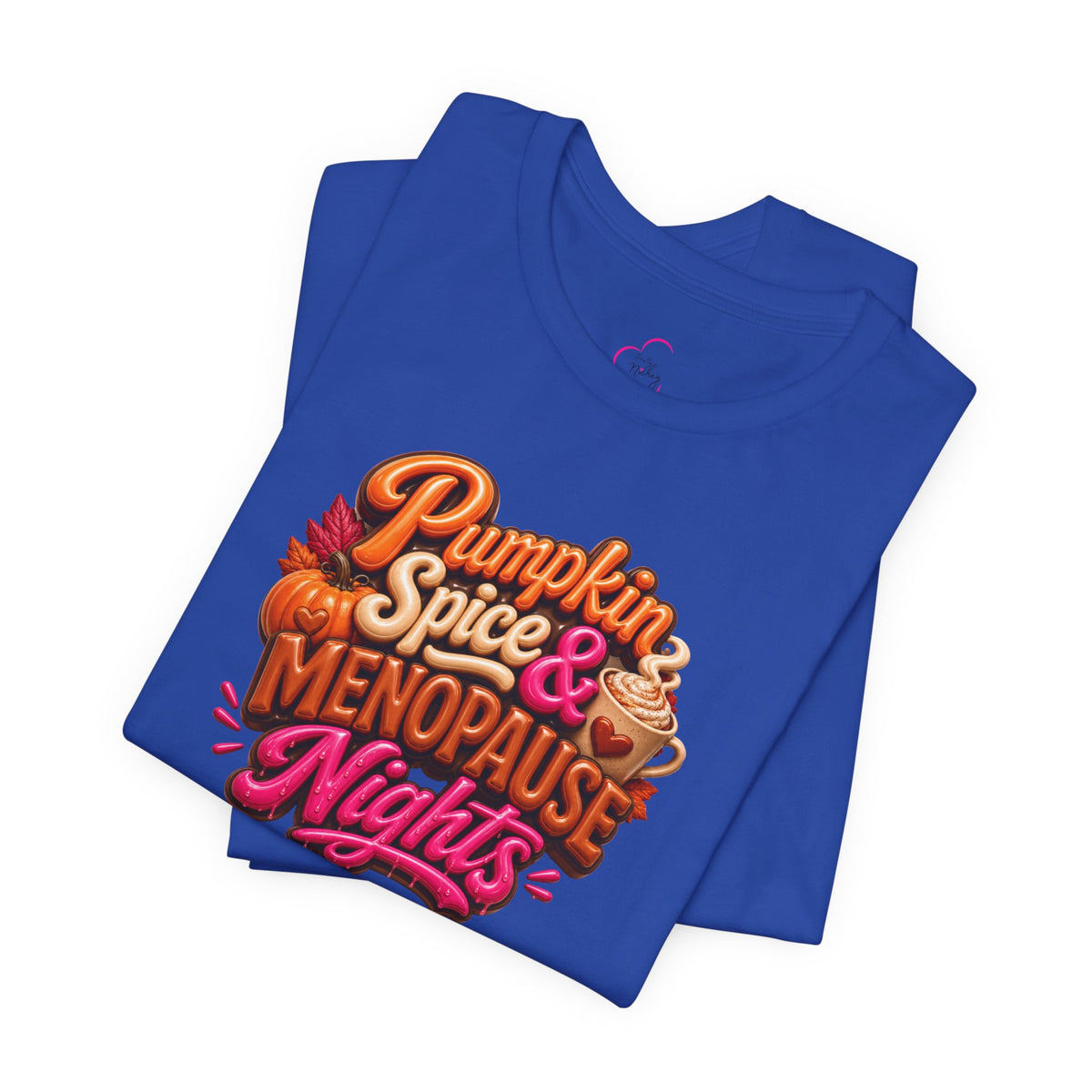 Pumpkin spice & menopause nights T-shirt