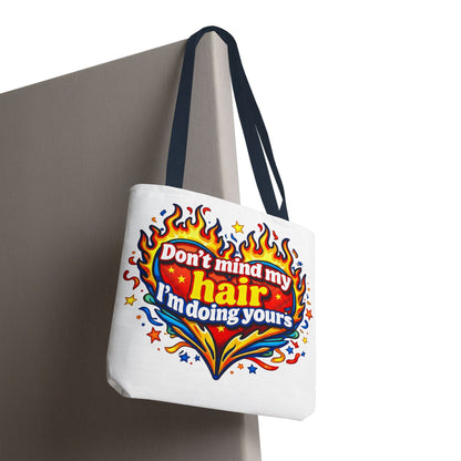 Don't mind my hair I'm doing yours Tote Bag