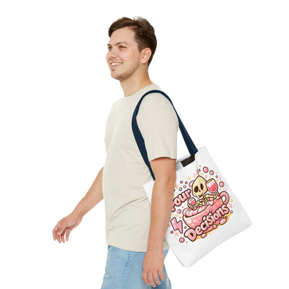 Pour decisions Tote Bag