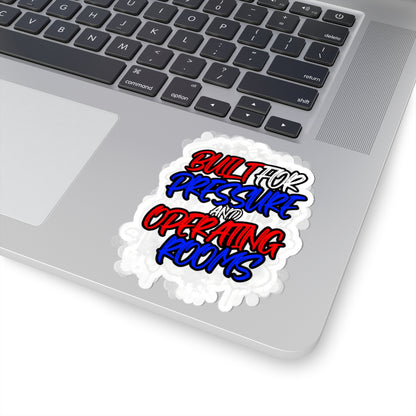 Built for pressure and operating rooms Sticker