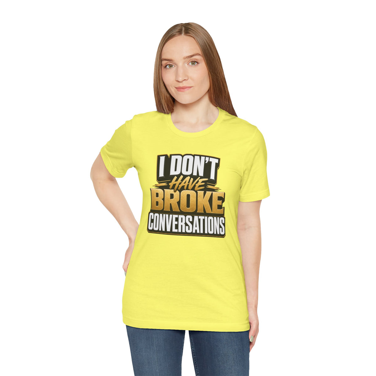 I don't have broke conversations T-shirt