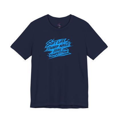 Soft life sharp nails zero competition T-shirt