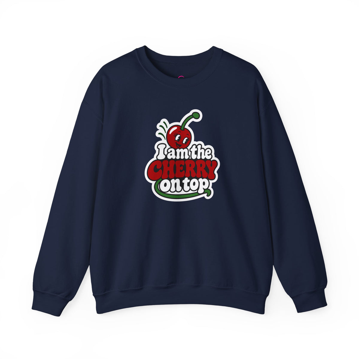 I am the cherry on top Sweatshirt