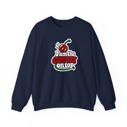I am the cherry on top Sweatshirt