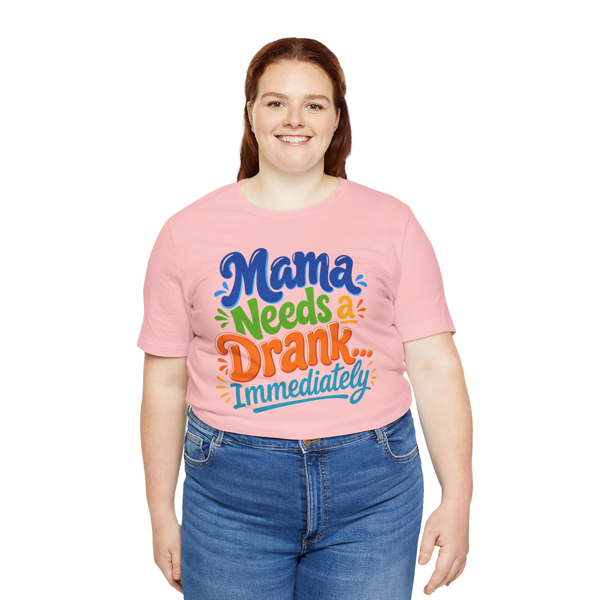 Mama needs a drank immediately T-shirt