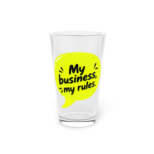 My business, my rules. Beer Glass