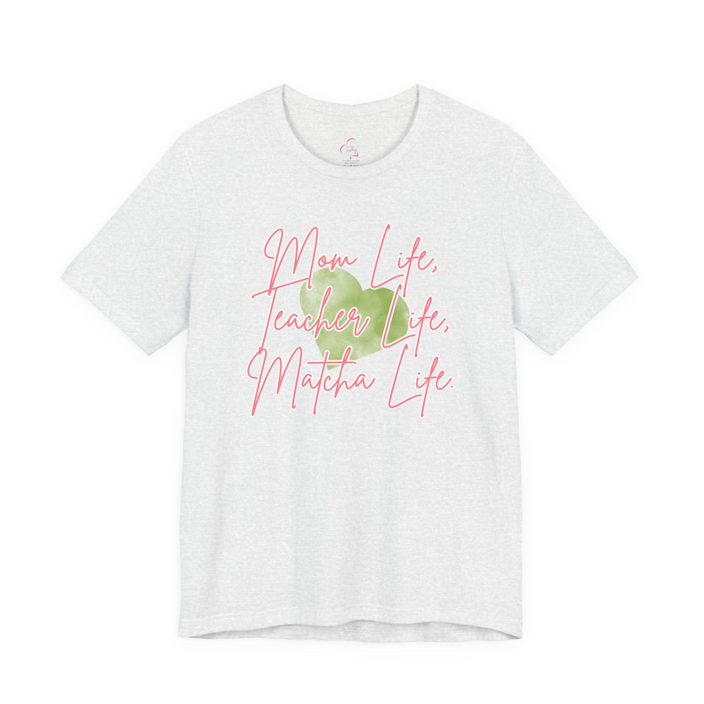 Mom Life Teacher Life Matcha Life T-Shirt