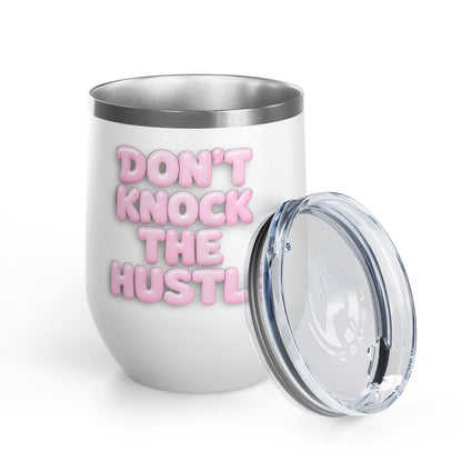 Don't knock the hustle Tumbler