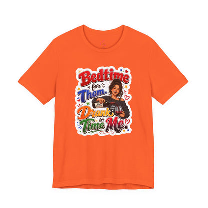Bedtime for them. Drank time for me T-shirt
