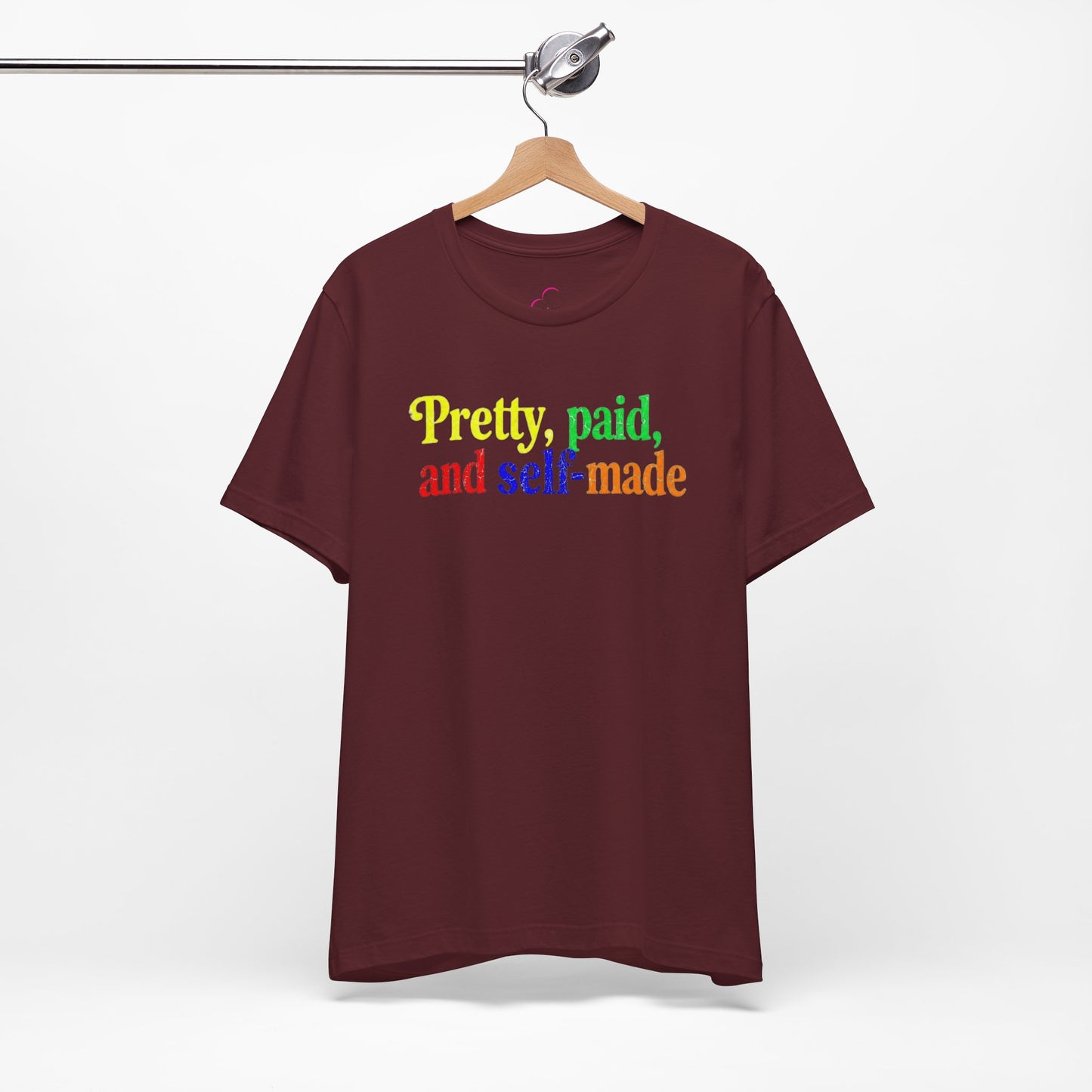 Pretty, paid, and self-made T-shirt