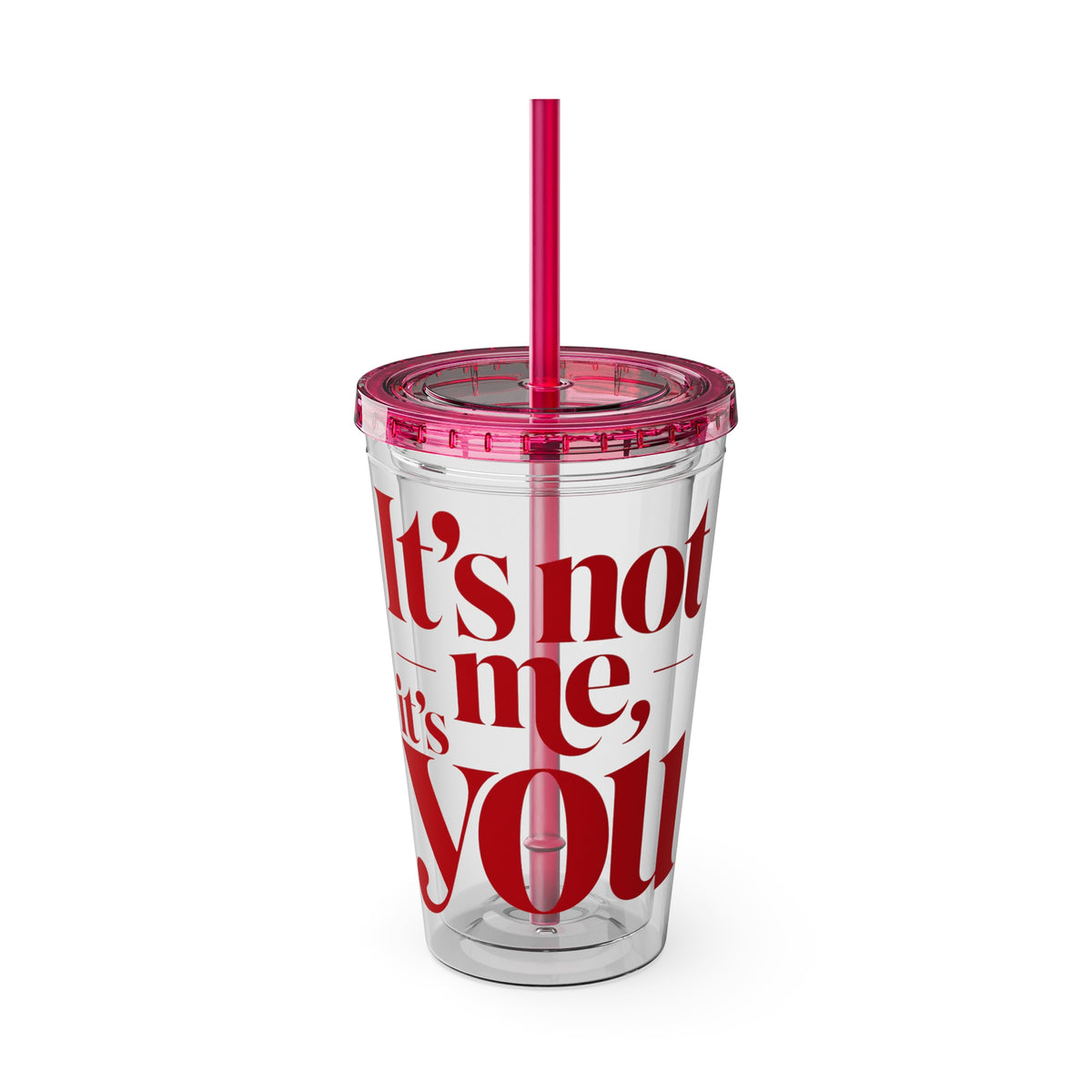It's not me, it's you Cup