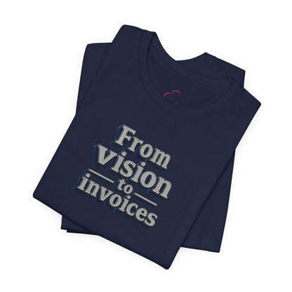 From vision to invoices T-shirt