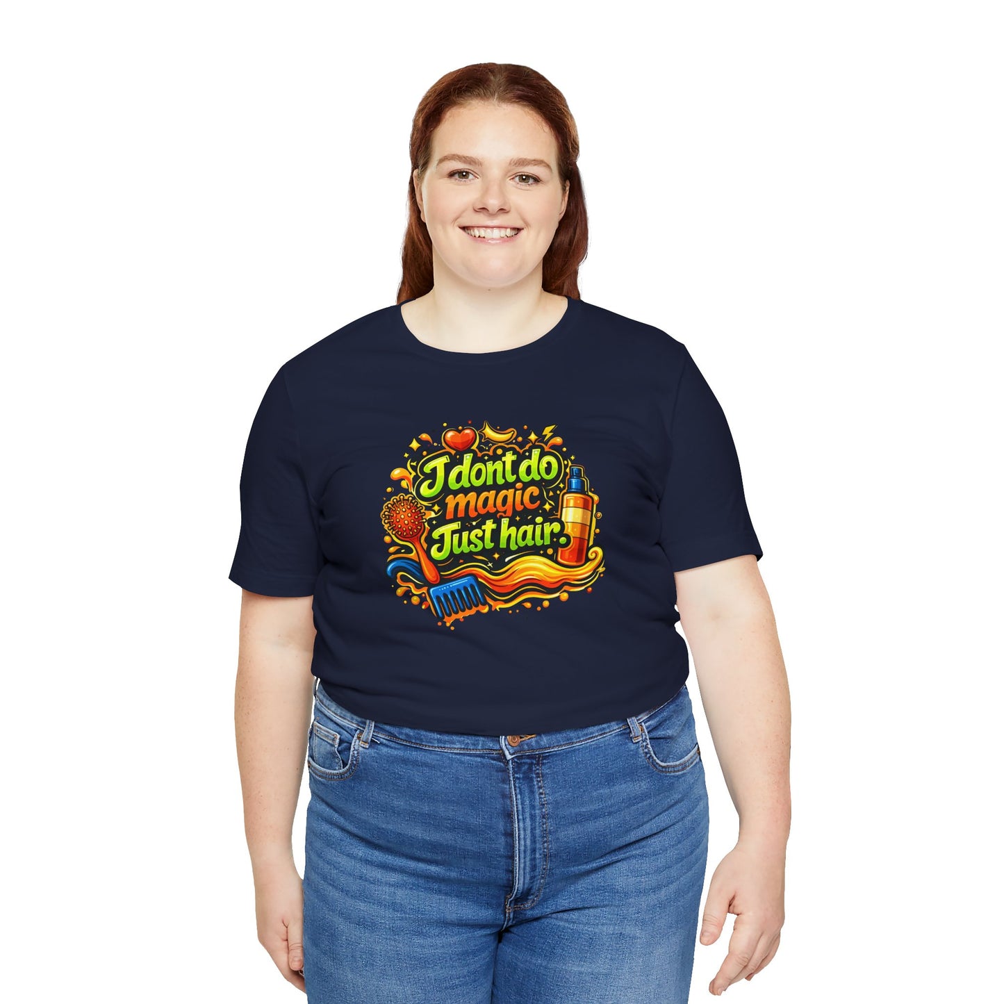 I don't do magic. Just hair T-shirt