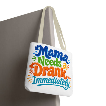 Mama needs a drank immediately Tote Bag
