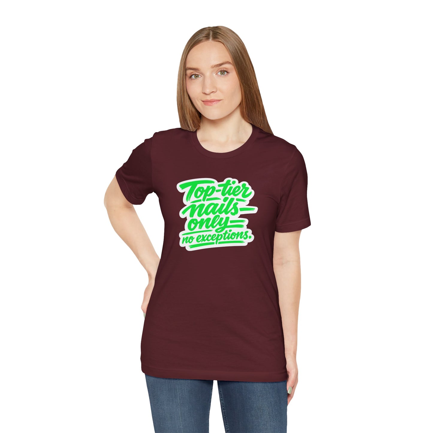 Top-tier nails only no exceptions T-shirt