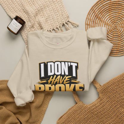Copy of I don't have broke conversations Sweatshirt