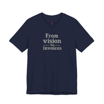 From vision to invoices T-shirt
