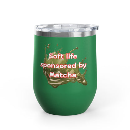 Soft life sponsored by Matcha Wine Tumbler