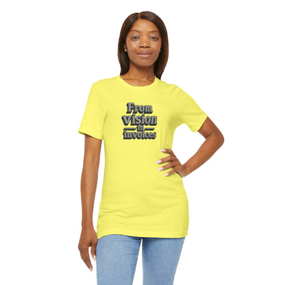 From vision to invoices T-shirt