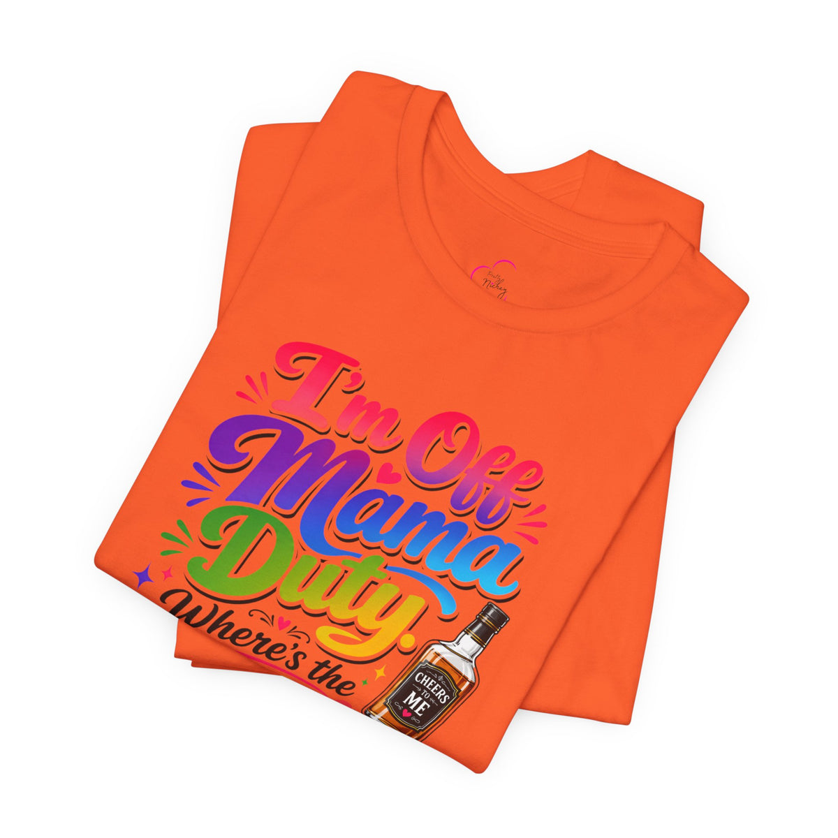 I'm off mama duty where's the bottle ? T-shirt