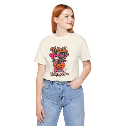 Trick or treat? Girl bring me a fan T-shirt