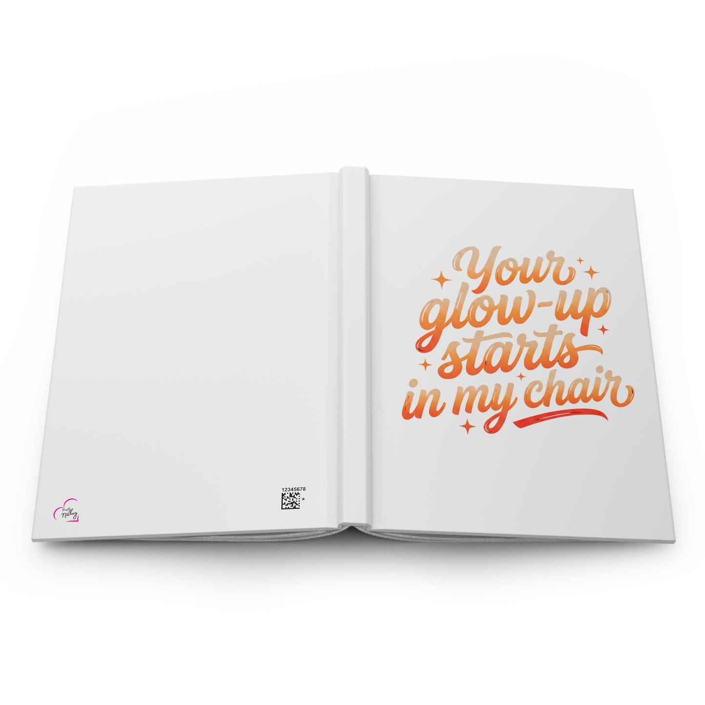 Your glow up starts in my chair Hardcover Journal
