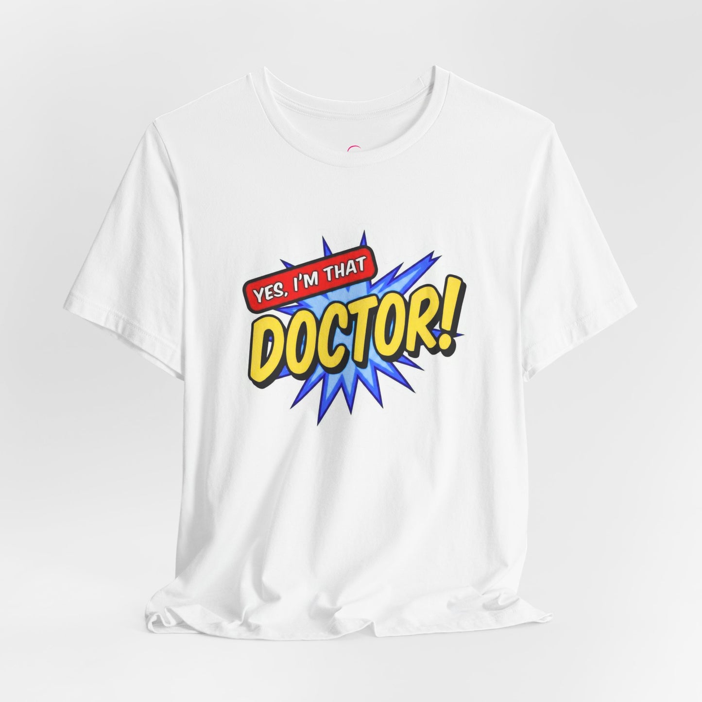 Yes, I'm that DOCTOR T-shirt