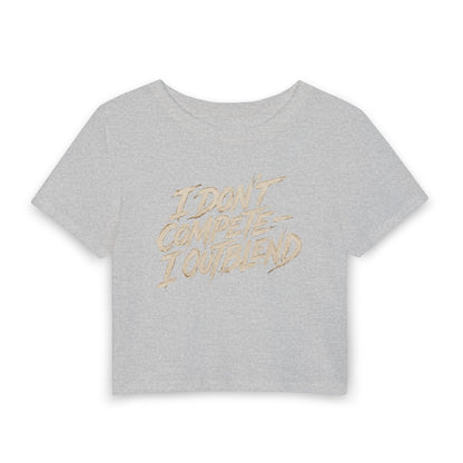 I don't compete I out blend Crop Tee