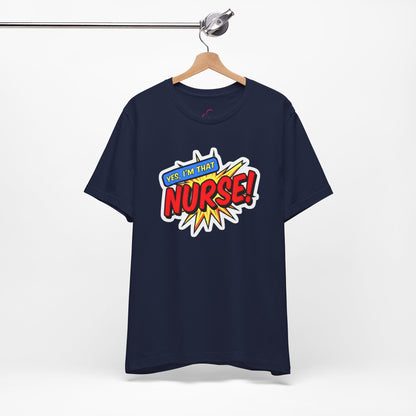 Yes, I'm that NURSE T-shirt