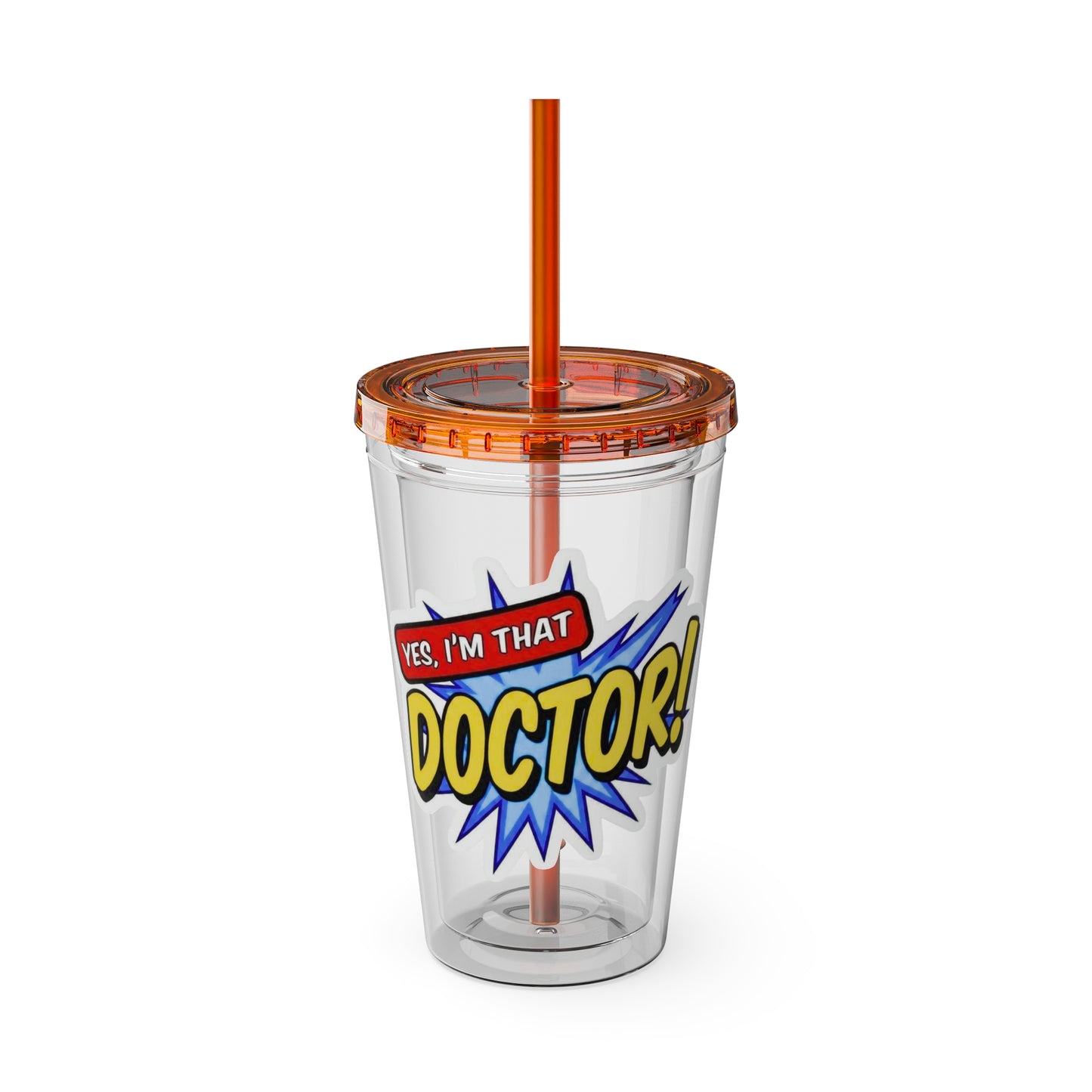Yes, I'm that DOCTOR Clear Insulated Cup