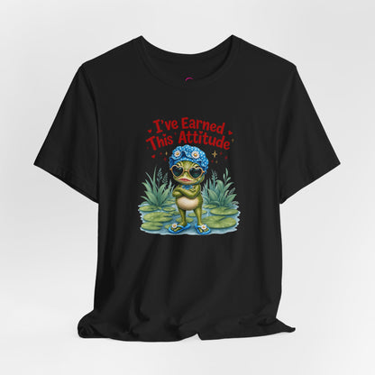I've earned this attitude T-shirt